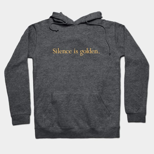 Silence is Golden Hoodie by calebfaires